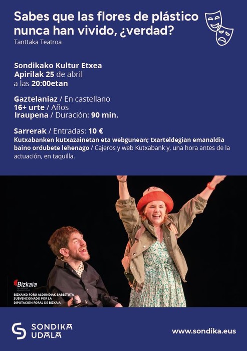 'Sabes que las flores de plastico nunca han vivido, ¿verdad?' antzerkia