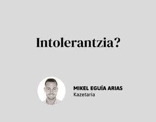 Intolerantzia?