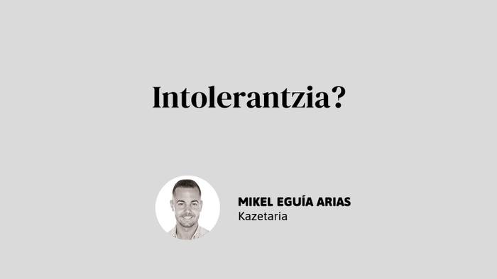 Intolerantzia?