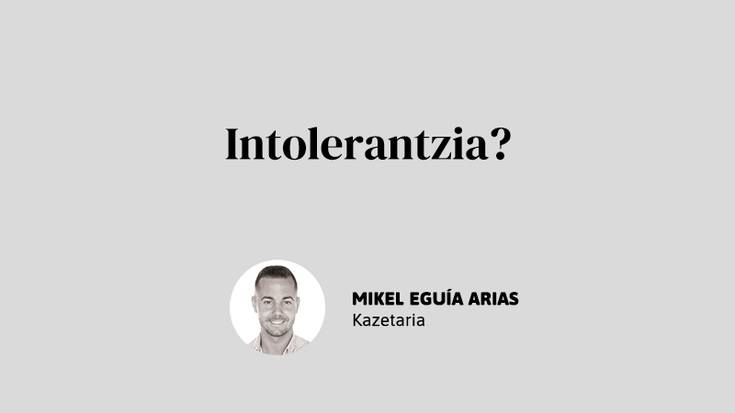 Intolerantzia?