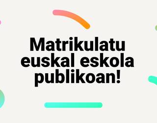 Euskal eskola publikoak: erdu eta matrikulatu!